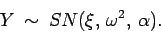 \begin{displaymath}
Y\: \sim\: SN(\xi, \omega^2, \alpha).
\end{displaymath}