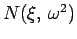 $N(\xi, \omega^2)$