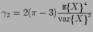 $ \gamma_2 = 2(\pi-3) \frac{\E{X}^4}{\var{X}^{2}} $
