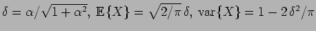 $\delta=\alpha/\sqrt{1+\alpha^2}, \: \E{X}= \sqrt{2/\pi} \delta, \:
\var{X}= 1-2 \delta^2/\pi$
